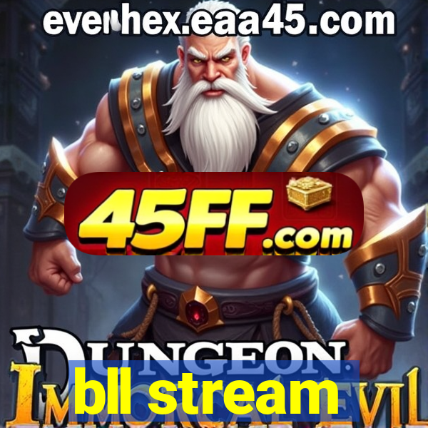 bll stream